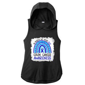 In March We Wear Blue For Colon Cancer Awareness Rainbow Gift Ladies PosiCharge Tri-Blend Wicking Draft Hoodie Tank