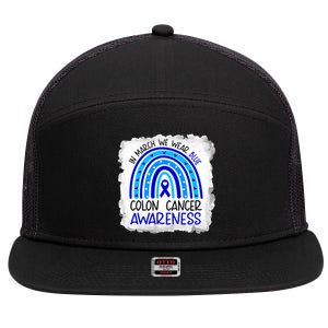 In March We Wear Blue For Colon Cancer Awareness Rainbow Gift 7 Panel Mesh Trucker Snapback Hat