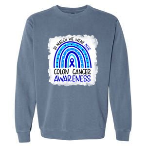 In March We Wear Blue For Colon Cancer Awareness Rainbow Gift Garment-Dyed Sweatshirt