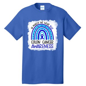 In March We Wear Blue For Colon Cancer Awareness Rainbow Gift Tall T-Shirt