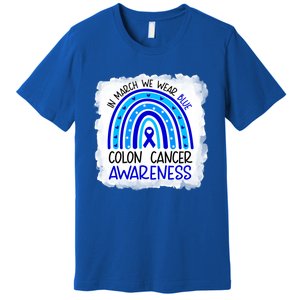 In March We Wear Blue For Colon Cancer Awareness Rainbow Gift Premium T-Shirt