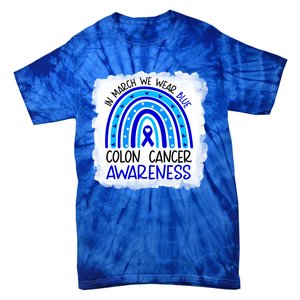 In March We Wear Blue For Colon Cancer Awareness Rainbow Gift Tie-Dye T-Shirt