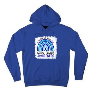 In March We Wear Blue For Colon Cancer Awareness Rainbow Gift Tall Hoodie