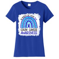 In March We Wear Blue For Colon Cancer Awareness Rainbow Gift Women's T-Shirt