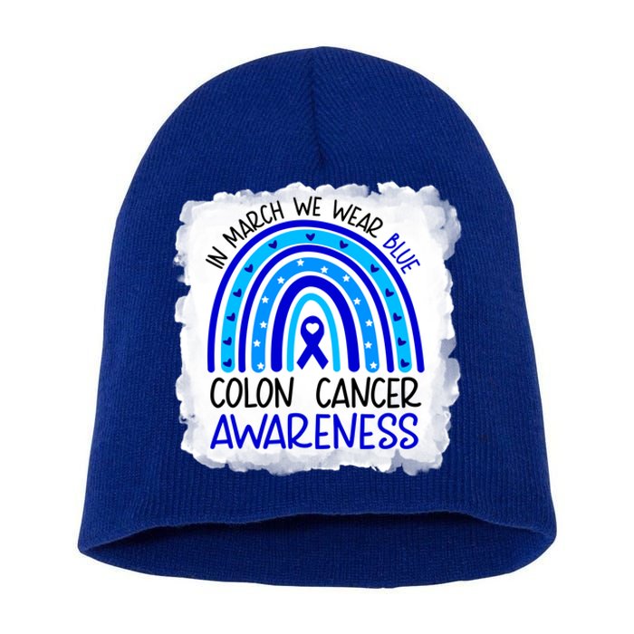 In March We Wear Blue For Colon Cancer Awareness Rainbow Gift Short Acrylic Beanie