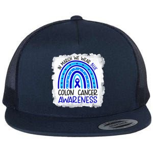 In March We Wear Blue For Colon Cancer Awareness Rainbow Gift Flat Bill Trucker Hat