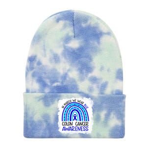 In March We Wear Blue For Colon Cancer Awareness Rainbow Gift Tie Dye 12in Knit Beanie