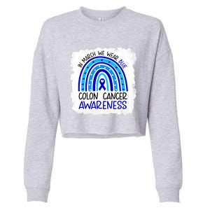 In March We Wear Blue For Colon Cancer Awareness Rainbow Gift Cropped Pullover Crew