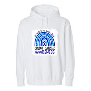 In March We Wear Blue For Colon Cancer Awareness Rainbow Gift Garment-Dyed Fleece Hoodie