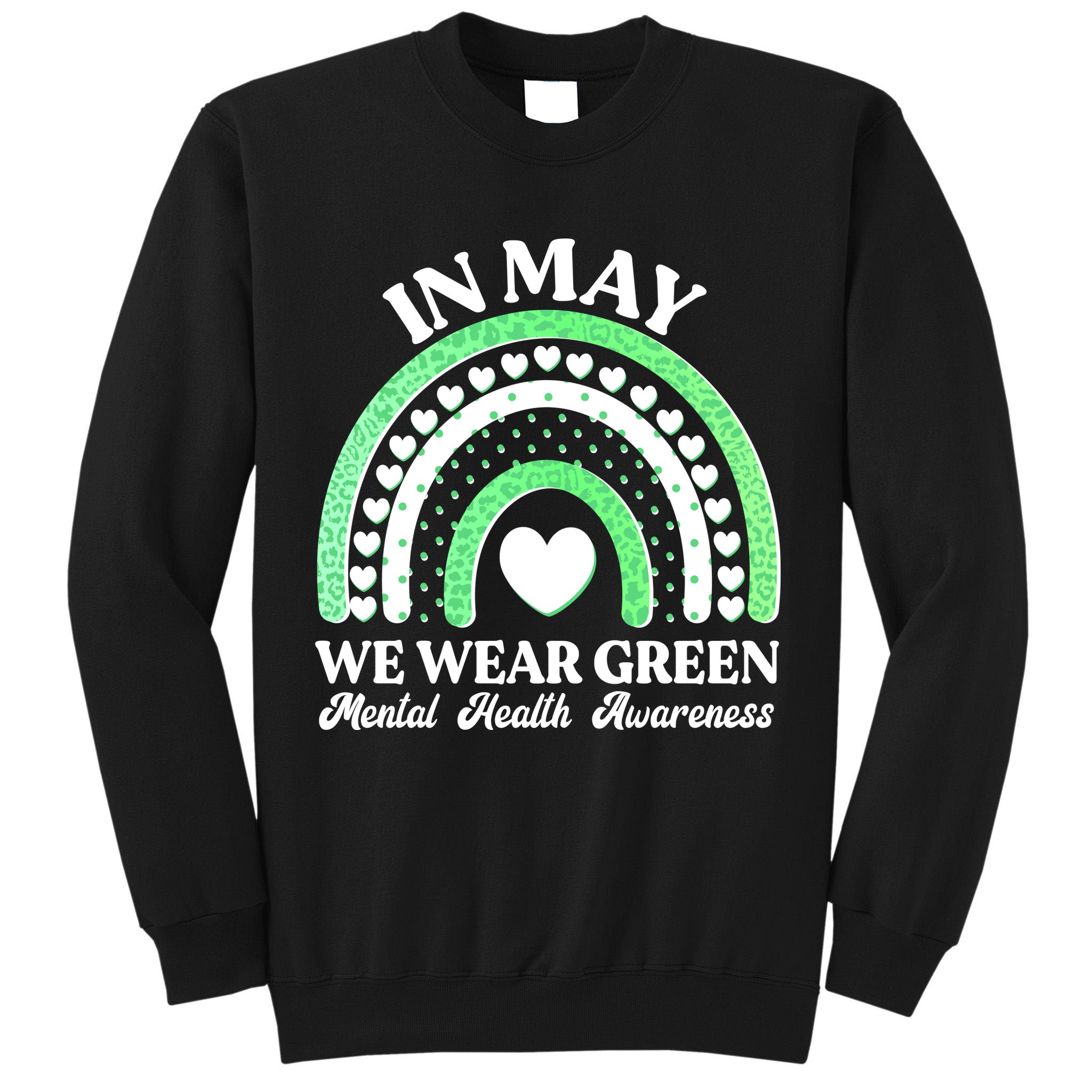 In May We Wear Green Mental Health Awareness Tall Sweatshirt