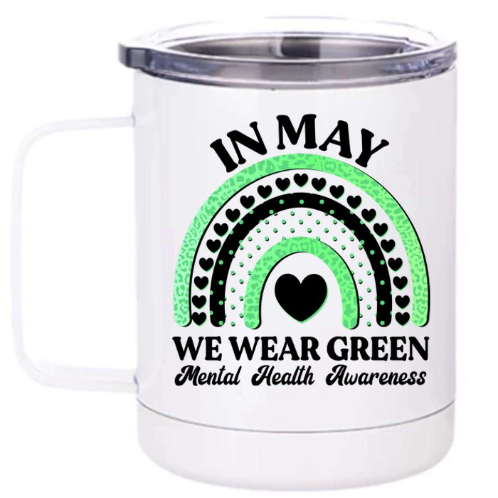 In May We Wear Green Mental Health Awareness 12 oz Stainless Steel Tumbler Cup