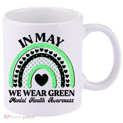 In May We Wear Green Mental Health Awareness 11oz C Handle Ceramic Mug
