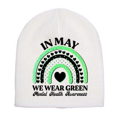 In May We Wear Green Mental Health Awareness Short Acrylic Beanie