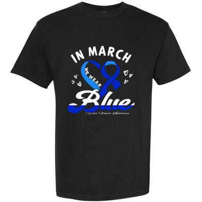 In March We Wear Blue Ribbon Colon Cancer Awareness Gift Garment-Dyed Heavyweight T-Shirt