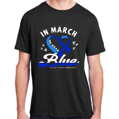 In March We Wear Blue Ribbon Colon Cancer Awareness Gift Adult ChromaSoft Performance T-Shirt