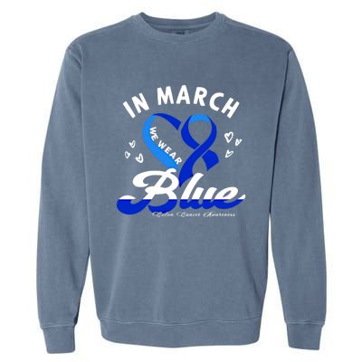 In March We Wear Blue Ribbon Colon Cancer Awareness Gift Garment-Dyed Sweatshirt