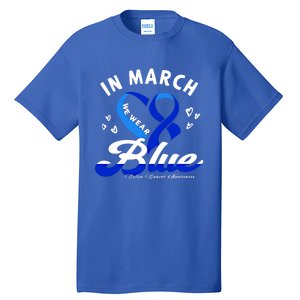 In March We Wear Blue Ribbon Colon Cancer Awareness Gift Tall T-Shirt