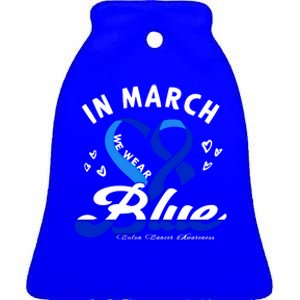 In March We Wear Blue Ribbon Colon Cancer Awareness Gift Ceramic Bell Ornament