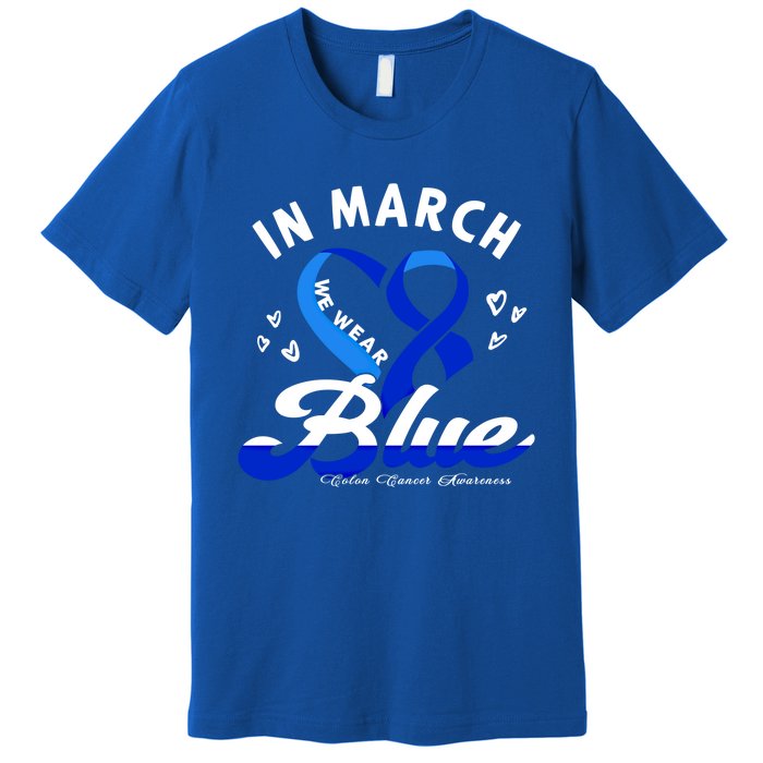 In March We Wear Blue Ribbon Colon Cancer Awareness Gift Premium T-Shirt