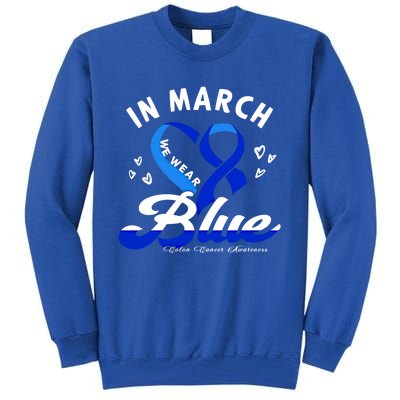 In March We Wear Blue Ribbon Colon Cancer Awareness Gift Tall Sweatshirt