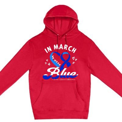 In March We Wear Blue Ribbon Colon Cancer Awareness Gift Premium Pullover Hoodie