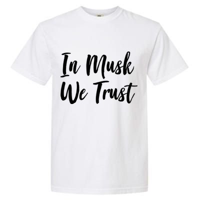 In Musk We Trust Elon Garment-Dyed Heavyweight T-Shirt
