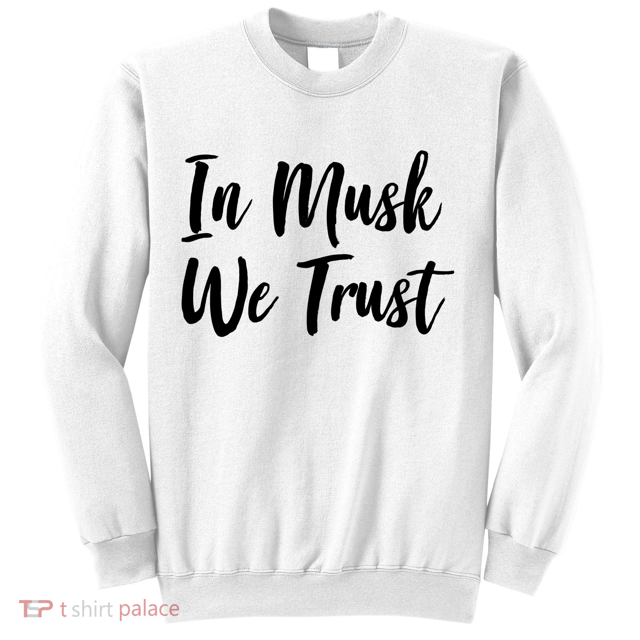 In Musk We Trust Elon Sweatshirt