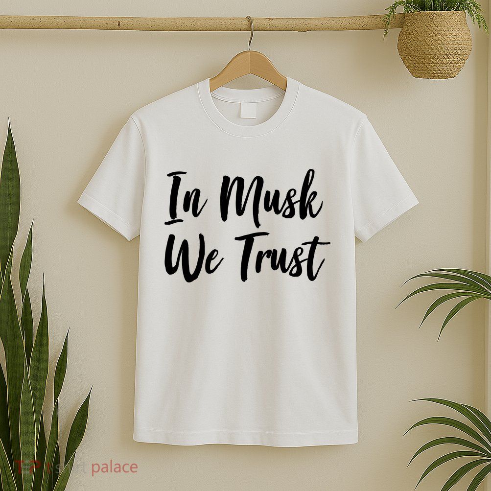 In Musk We Trust Elon T-Shirt