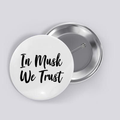 In Musk We Trust Elon Button