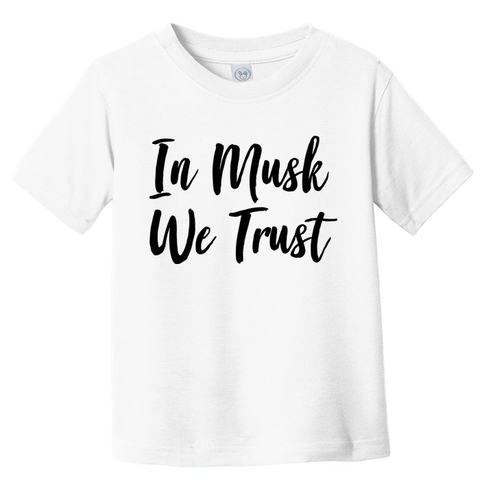 In Musk We Trust Elon Toddler T-Shirt