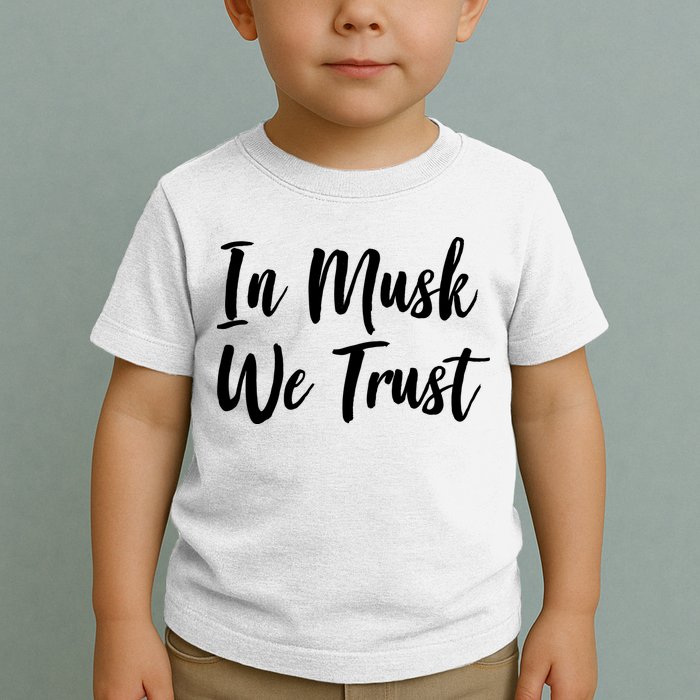 In Musk We Trust Elon Toddler T-Shirt