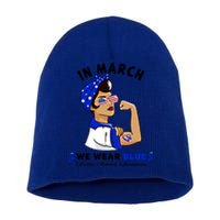 In March We Wear Blue Colon Cancer Awareness Gift Short Acrylic Beanie