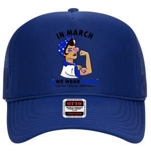 In March We Wear Blue Colon Cancer Awareness Gift High Crown Mesh Back Trucker Hat