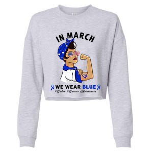 In March We Wear Blue Colon Cancer Awareness Gift Cropped Pullover Crew