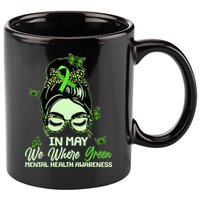 In May We Where Green Mental Health Awareness 11oz C Handle Ceramic Mug