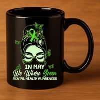 In May We Where Green Mental Health Awareness 11oz C Handle Ceramic Mug