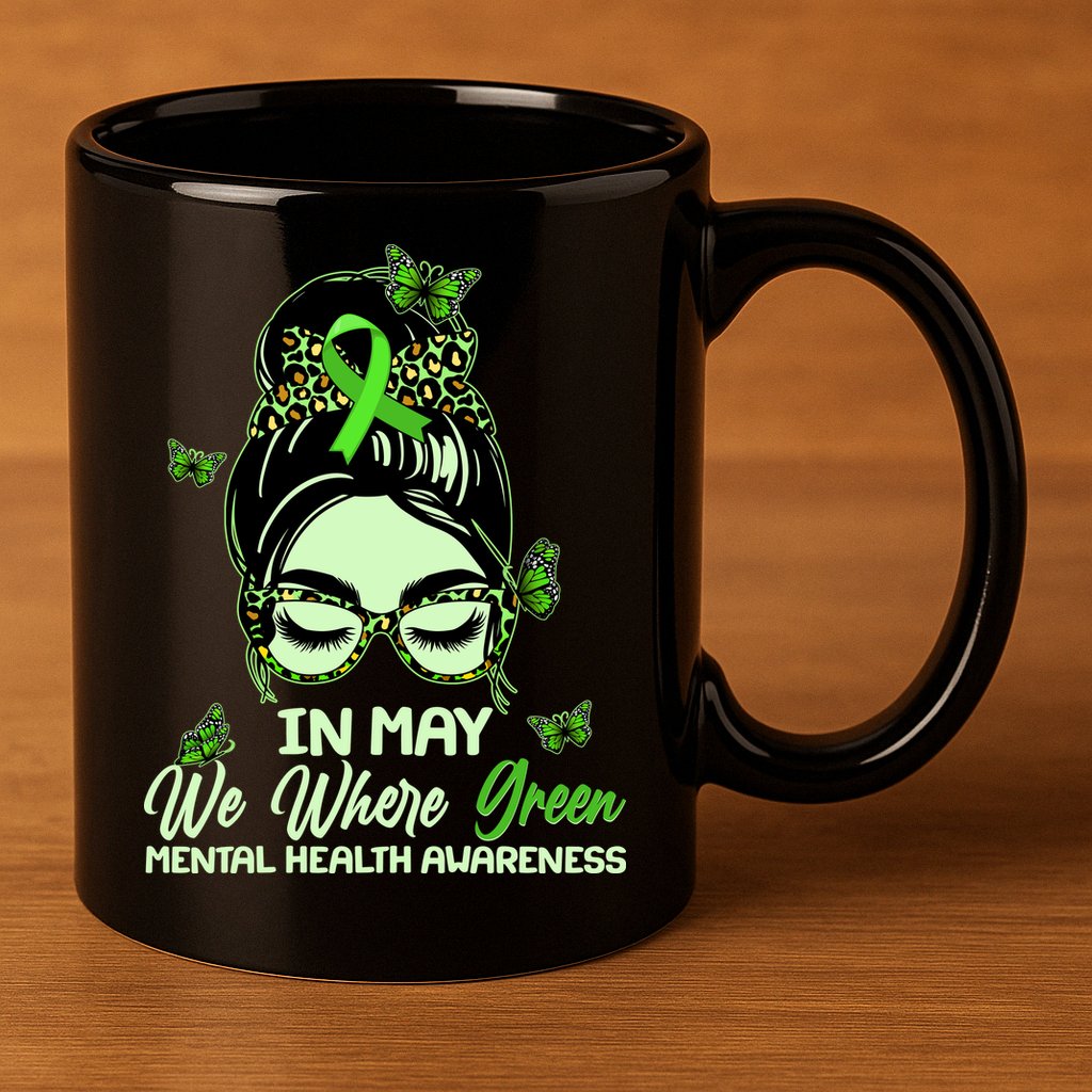 In May We Where Green Mental Health Awareness 11oz C Handle Ceramic Mug