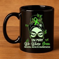 In May We Where Green Mental Health Awareness 11oz C Handle Ceramic Mug