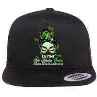 In May We Where Green Mental Health Awareness Flat Bill Trucker Hat