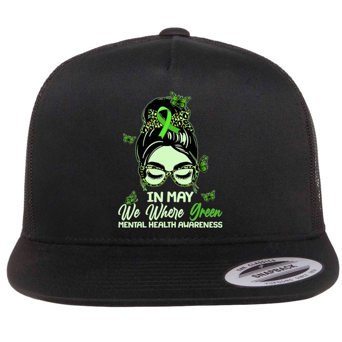 In May We Where Green Mental Health Awareness Flat Bill Trucker Hat