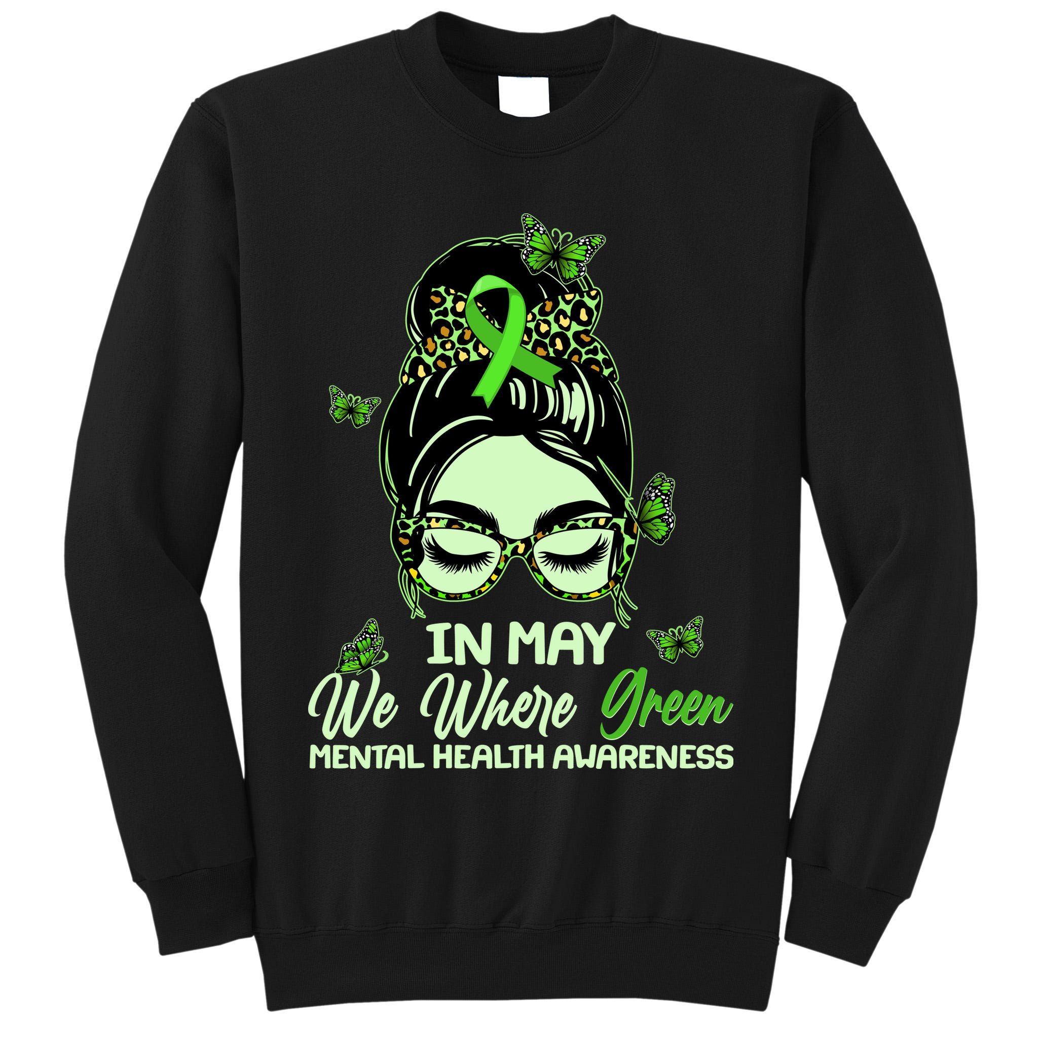 In May We Where Green Mental Health Awareness Tall Sweatshirt