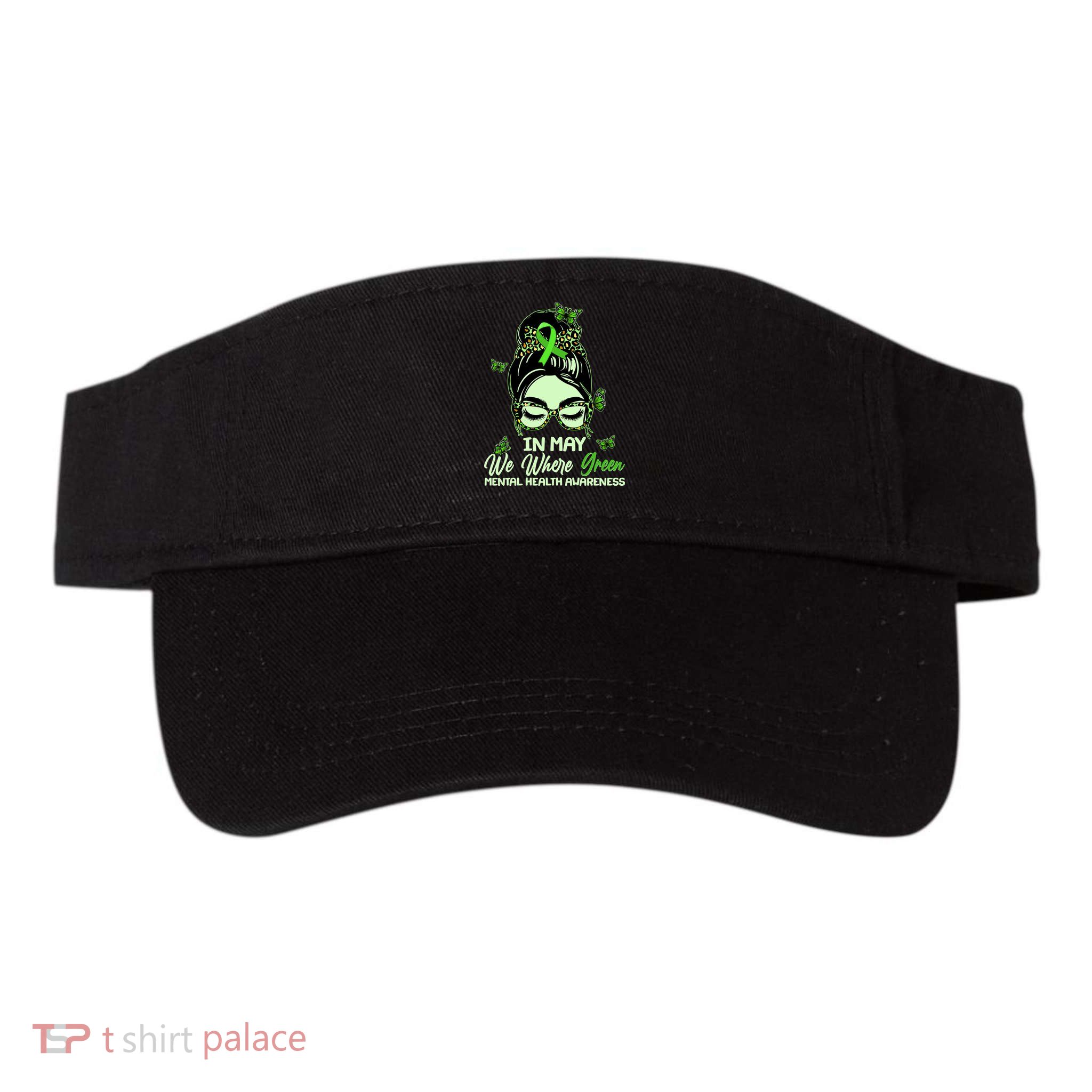 In May We Where Green Mental Health Awareness Visor
