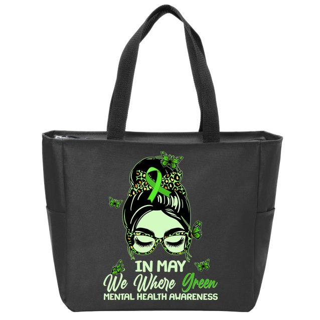 In May We Where Green Mental Health Awareness Zip Tote Bag
