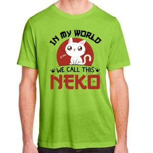 In My World We Call This Neko Adult ChromaSoft Performance T-Shirt