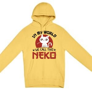 In My World We Call This Neko Premium Pullover Hoodie