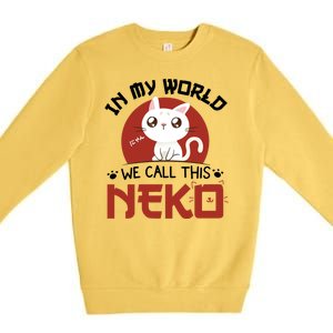 In My World We Call This Neko Premium Crewneck Sweatshirt