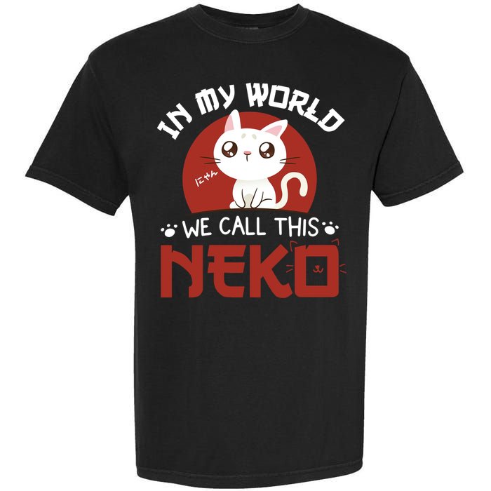 In My World We Call This Neko Garment-Dyed Heavyweight T-Shirt