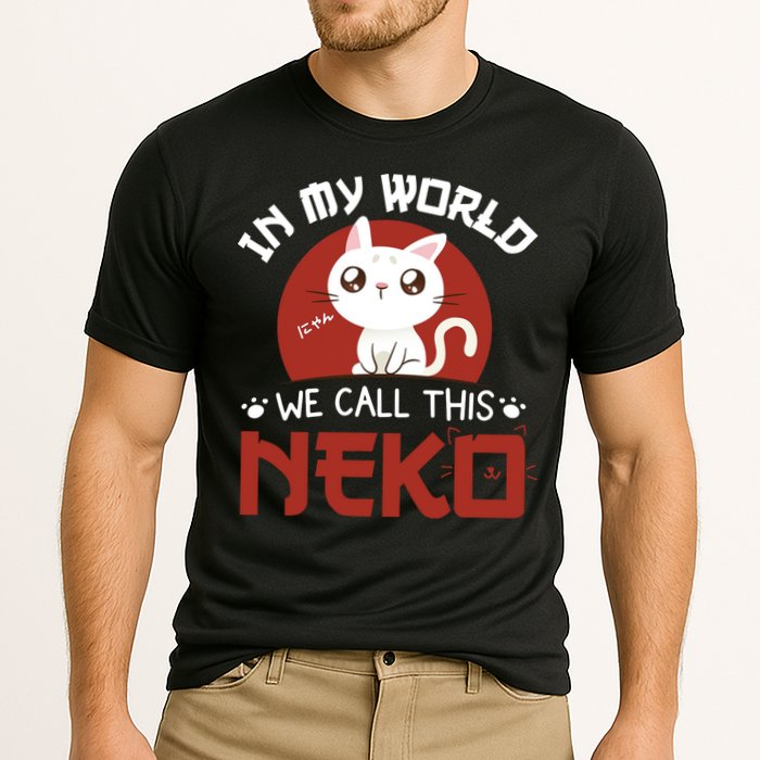 In My World We Call This Neko Performance Shirt
