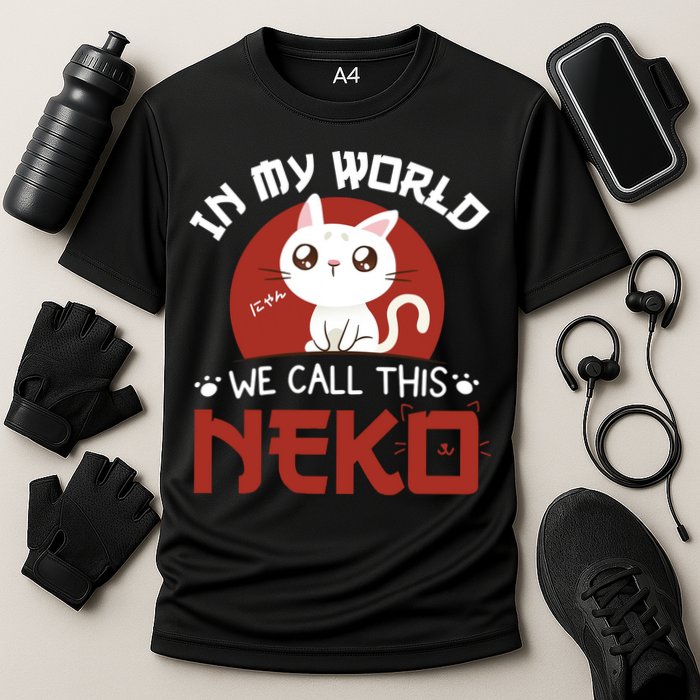 In My World We Call This Neko Performance Shirt