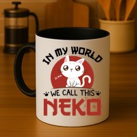 In My World We Call This Neko Mug